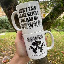 Load image into Gallery viewer, &#39;Don&#39;t Talk To Me Til I&#39;ve Had My Newks&#39; Coffee Mug